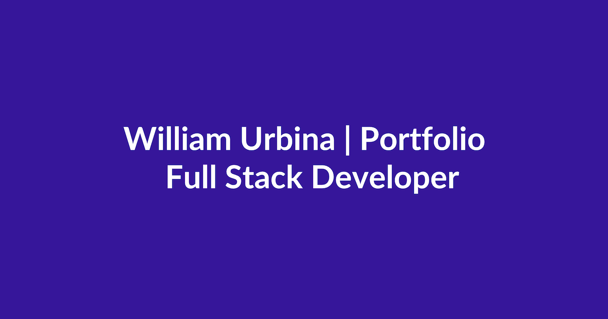 William Urbina – Full Stack Developer | Portfolio